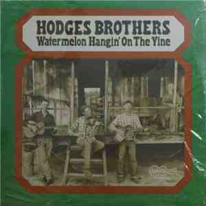 Hodges Brothers - Watermelon Hangin' On The Vine mp3 album