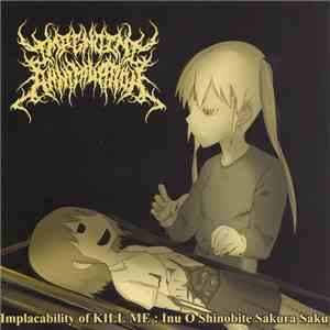 Impending Annihilation - Implacability Of Kill Me: Inu O Shinobite Sakura Saku mp3 album