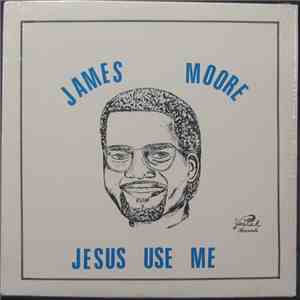 James Moore - Jesus Use Me mp3 album