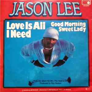 Jason Lee  - Love Is All I Need / Good Morning Sweet Lady mp3 album
