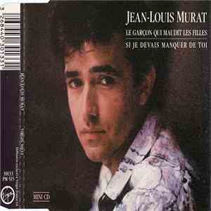 Jean-Louis Murat - Le Garçon Qui Maudit Les Filles / Si Je Devais Manquer De Toi mp3 album