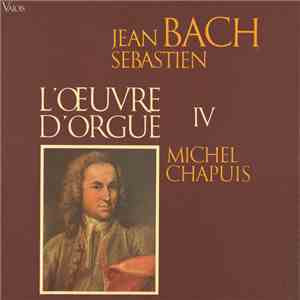 Jean-Sébastien Bach - Michel Chapuis - L'Œuvre D'Orgue IV mp3 album