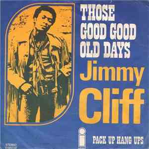 Jimmy Cliff - Those Good Good Old Days mp3 album
