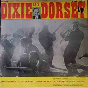 Jimmy Dorsey And His Original "Dorseyland" Jazz Band - Dixie By Dorsey mp3 album