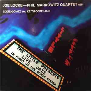 Joe Locke - Phil Markowitz Quartet With Eddie Gomez And Keith Copeland - The Little Presents Live Jazz In Front Of The Silver Screen mp3 album