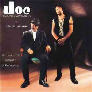 Joe Sarnataro & Blue Stuff - È Asciuto Pazzo 'O Padrone mp3 album