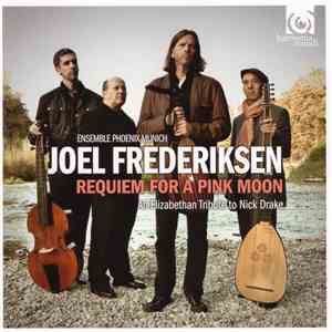 Joel Frederiksen, Ensemble Phoenix Munich - Requiem For A Pink Moon. An Elizabethan Tribute To Nick Drake mp3 album
