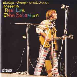 John Sebastian - Cheapo-Cheapo Productions Presents Real Live mp3 album