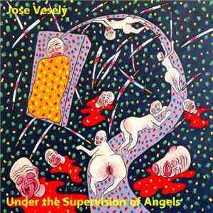 Jose Veselý - Under the Supervision of Angels mp3 album