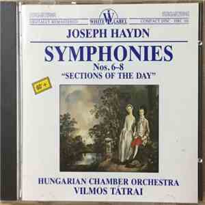 Joseph Haydn, Hungarian Chamber Orchestra, Vilmos Tátrai - Symphonies Nos. 6 - 8 "Sections Of The Day" mp3 album