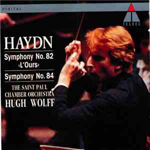 Joseph Haydn, The Saint Paul Chamber Orchestra, Hugh Wolff - Symphony No. 82 L‘ours - Symphony No. 84 mp3 album