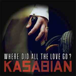 Kasabian - Where Did All The Love Go? mp3 album