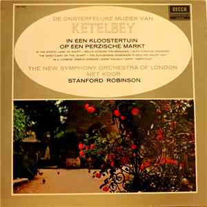 Ketelbey, The New Symphony Orchestra Of London Met Koor, Stanford Robinson - De Onsterfelijke Muziek Van Ketelbey mp3 album
