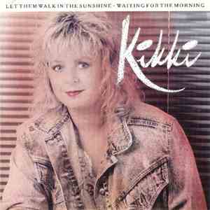 Kikki - Let Them Walk In The Sunshine / Waiting For The Morning mp3 album