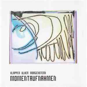 Klapper, Ulher, Morgenstern - Momentaufnahmen mp3 album