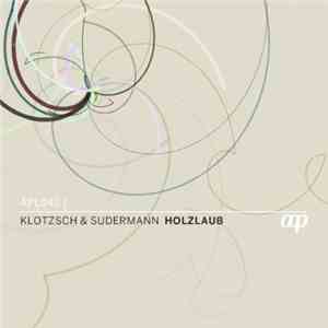 Klotzsch & Sudermann - Holzlaub mp3 album