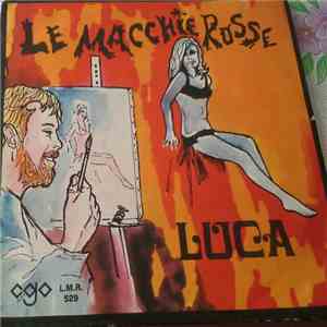 Le Macchie Rosse - Luca / La Corsa mp3 album