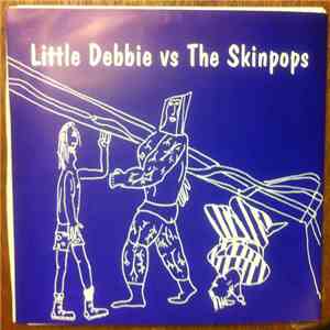 Little Debbie , Skinpops - Little Debbie vs. The Skinpops mp3 album