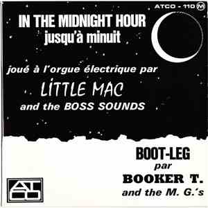 Little Mac And The Boss Sounds, Booker T. And The M. G.'s - In The Midnight Hour / You Can't Love Me / Boot-Leg / Aw' Mercy mp3 album