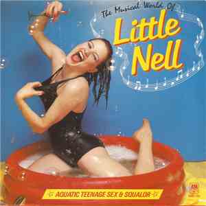 Little Nell - The Musical World Of Little Nell (Aquatic Teenage Sex & Squalor) mp3 album