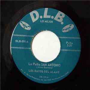 Los Rayos Del Alamo - La Polka San Antonio / Los Huaraches mp3 album