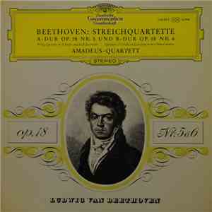 Ludwig van Beethoven, Amadeus-Quartett - Streichquartette A-Dur Op. 18 Nr. 5 und B-Dur Op. 18 Nr. 6 mp3 album
