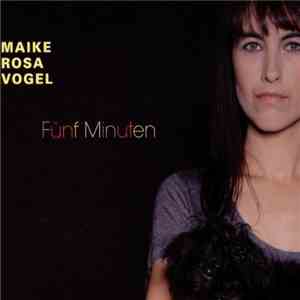 Maike Rosa Vogel - Fünf Minuten mp3 album