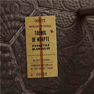 Marcian Petrescu & Trenul De Noapte - Poveștile Bluesului/Blues Stories mp3 album