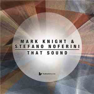 Mark Knight & Stefano Noferini - That Sound mp3 album
