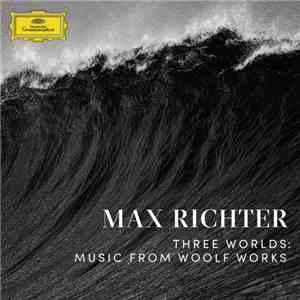 Max Richter - Three Worlds: Music From Woolf Works mp3 album