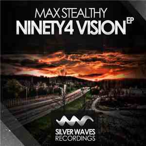 Max Stealthy - Ninety4 Vision EP mp3 album