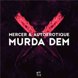 Mercer  & Autoerotique - Murda Dem mp3 album