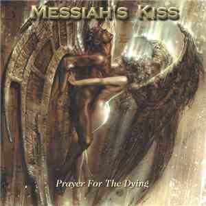 Messiah's Kiss - Prayer For The Dying mp3 album