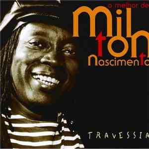 Milton Nascimento - Travessia: O Melhor De Milton Nascimento mp3 album