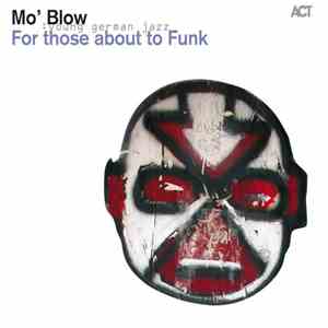 Mo' Blow - For Those About To Funk mp3 album