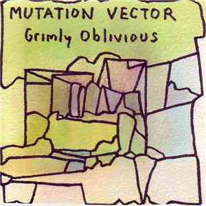 Mutation Vector - Grimly Oblivious mp3 album