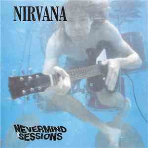 Nirvana - Nevermind Sessions mp3 album
