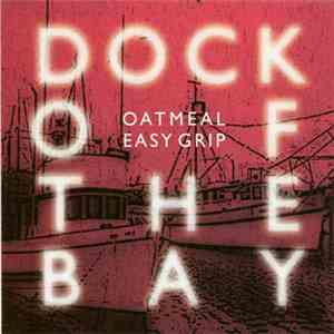 Oatmeal / Easy Grip - Dock Of The Bay mp3 album