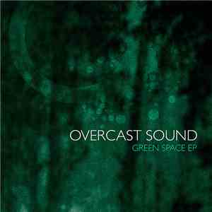 Overcast Sound - Green Space EP mp3 album
