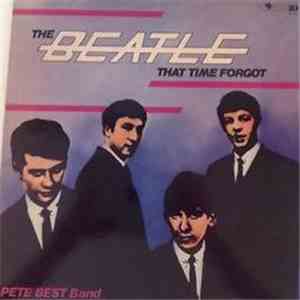 Pete Best Band - The Beatle That Time Forgot mp3 album