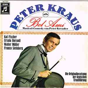 Peter Kraus, Kurt Grosskurth, Helga Kruck, Teeny May, Harry Tagore, Kai Fischer , Barbara Lundbeck, Ursula Borsodi, Franco Steinberg, Karel Otto, Walter Müller , Hannelore Gray, Heinz Kiesel, Hans Lobitz - Peter Kraus Als Bel Ami / Musical-Comedy Von Pete mp3 album