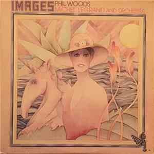 Phil Woods / Michel Legrand And Orchestra - Images mp3 album