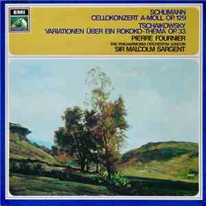 Pierre Fournier, Philharmonia Orchestra, Sir Malcolm Sargent, Schumann / Tchaikovsky - Cellokonzert In A, Op. 129 / Variationen Über Ein Rokoko-Thema Op. 33 mp3 album