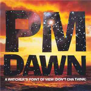 P.M. Dawn - A Watcher's Point Of View (Don't 'Cha Think) mp3 album