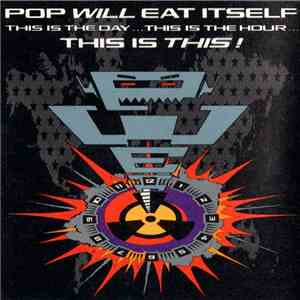 Pop Will Eat Itself - This Is The Day...This Is The Hour...This Is This! mp3 album