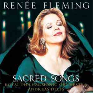 Renée Fleming / Royal Philharmonic Orchestra / Andreas Delfs - Sacred Songs mp3 album