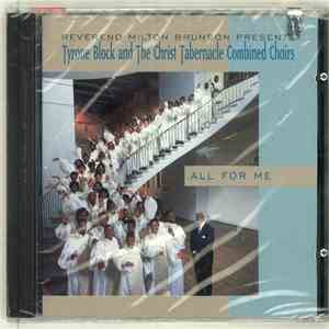 Reverend Milton Brunson Presents Tyrone Block And The Christ Tabernacle Combined Choirs - All For Me mp3 album