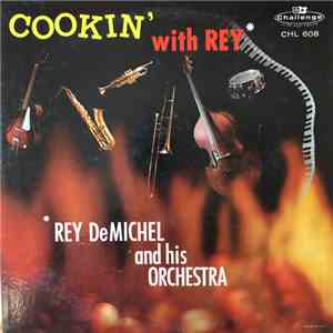 Rey DeMichel And His Orchestra - Cookin' With Rey mp3 album