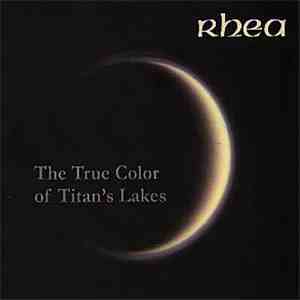 Rhea  - The True Color Of Titan's Lake mp3 album