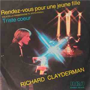 Richard Clayderman - Rendez-vous Pour Une Jeune Fille / Triste Coeur mp3 album